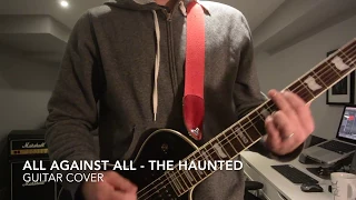 The Haunted - All Against All (guitar cover - w/ solo)