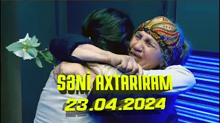 Səni axtarıram 23.04.2024 Tam veriliş / Seni axtariram 23.04.2024 Tam verilish