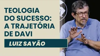 Teologia do Sucesso: A Trajetória de Davi | Luiz Sayão | IBNU