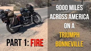 9000 Miles Across America on a Triumph Bonneville Part 1: Fire
