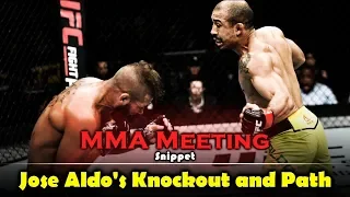 MMA Meeting Snippet: Jose Aldo's Knockout and Path