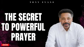 [ Tony evans ] The Secret to Powerful Prayer | Faith in God