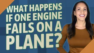 What happens if one engine fails on a plane?