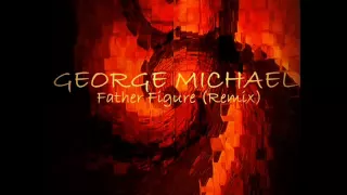 George Michael - Father Figure (Remix)