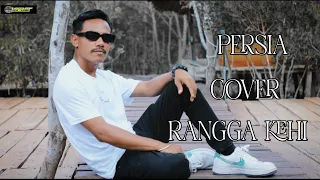 PERSIA // COVER RANGGA KEHI