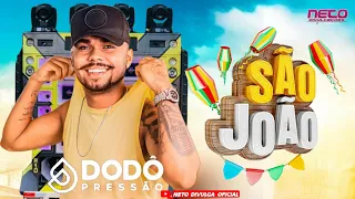 DODÔ PRESSÃO • REP SÃO JOÃO ( 3 MÚSICAS NOVAS ) JUNHO 2022