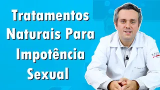 Tratamento Natural Para Impotência Sexual | Dr. Claudio Guimarães