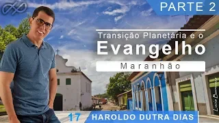 Haroldo Dutra Dias - Transição Planetária e o Evangelho - 2ªParte