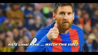 HATE Lionel Messi  … WATCH THIS VIDEO And You Will Change Your Opinion ● HD
