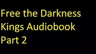 Free the Darkness Kings Audiobook Part 2