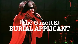 the GazettE 『BURIAL APPLICANT』LIVE