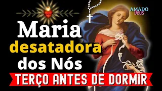 TERÇO DE NOSSA SENHORA DESATADORA DOS NÓS, terço antes de dormir, Amado Deus, momento de oração