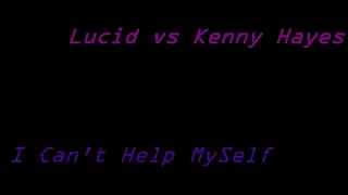 I Can't Help Myself, Lucid vs Kenny Hayes