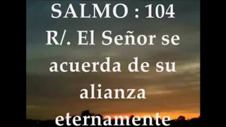 Salmo 104 El Señor se acuerda de su alianza eternamente (Catalina Lopez)