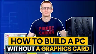 How to Build a PC without a Graphics Card