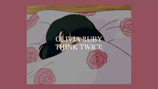 THINK TWICE // OLIVIA RUBY (LYRICS)