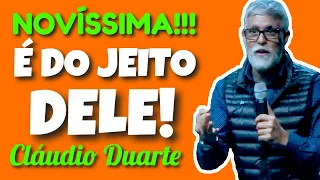 Pastor Cláudio Duarte / é do jeito DELE / NOVÍSSIMA! / CLÁUDIO DUARTE 2020, NOALVO / PREGAÇÃO 2024