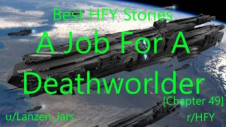Best HFY Reddit Stories: A Job For A Deathworlder [Chapter 49] (r/HFY)