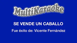 Se Vende Un Caballo - Multikaraoke - Fue Éxito de Vicente Fernández
