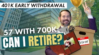 I’m 57 with $700k: Can I Retire Early With My 401k and Social Security?