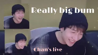 Bang Chan || Biggest Bum//Chan’s LIVE ep 79