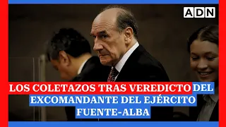 "Es un fracaso importante": Los coletazos tras veredicto del excomandante del Ejército Fuente-Alba