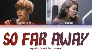 Agust D (BTS SUGA) BTS (방탄소년단) -'so far away (feat. SURAN)' LYRICS (Color Coded Eng/Rom/Han/