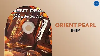 Orient Pearl - Ihip (Official Audio)