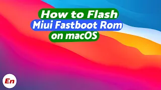 How To Flash Miui Fastboot Rom on macOS (Mac OS X)| Any Xiaomi, Redmi & Poco Device | 2022 Guide