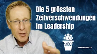 ⏳ Die 5 grössten Zeitverschwendungen im Leadership