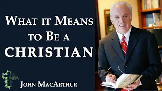 What Does It Mean To Be a Christian? John MacArthur Sermon Jam
