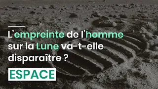 L’empreinte de l’homme sur la Lune va-t-elle disparaître ?