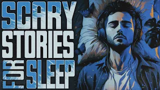 21 TRUE Scary Stories With Rain 🌧️ Sound For Sleep | Scary Stories To Fall Asleep To