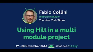 Fabio Collini, Android Engineer, The New York Times: Using Hilt in a multi module project