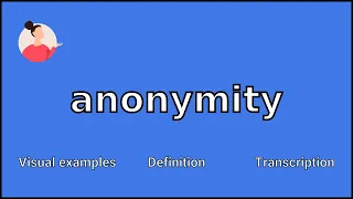 ANONYMITY - Meaning and Pronunciation