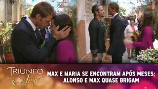 Triunfo do Amor - Max e Maria se encontram após meses; Max e Alonso quase brigam