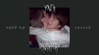 youth - daughter (sped up & reverb)