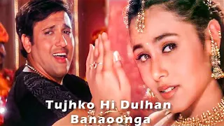 Tujhko Hi Dulhan Banaunga Varna Kanwara Mar Jaunga | Govinda | Rani Mukherji | Wedding Song