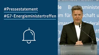 Pressestatement von Bundesminister Robert Habeck zum Treffen der G7-Energieminister