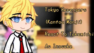 Tokyo Revengers (Kantou Manji) react to Takemichi as Inosuke