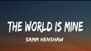 Samm Henshaw - The World Is Mine (lyrics)