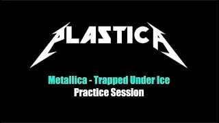 Plastica: Trapped Under Ice, soundboard audio (Metallica cover)