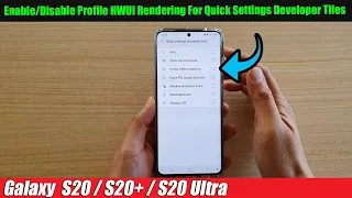 Galaxy S20/S20+: How to Enable/Disable Profile HWUI Rendering For Quick Settings Developer Tiles