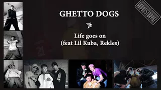 Ghetto Dogs (Rusty) - Life goes on (feat Lil Kuba, Rekles)