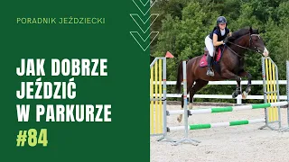 JAK DOBRZE JEŹDZIĆ W PARKURZE | Poradnik jeździecki #84