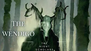 The Night Scholars - Episode 8: The Wendigo