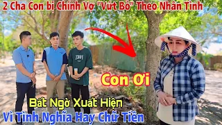 Chấn Động Vợ Trùng Phùng Liệu 2 Cha Con bị "Vứt Bỏ" theo tình nhân Cái Kết Chữ Tình hay Chữ Tiền