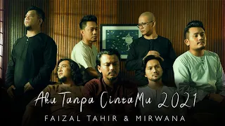 Aku Tanpa CintaMu 2021 - Faizal Tahir & Mirwana (Official Music Video)