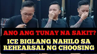 ICE SEGUERRA NAHILO SA REHEARSAL NG CHOOSING! ANO TUNAY NA SAKIT?