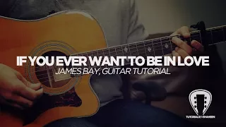 If You Ever Want To Be In Love (James Bay) - GUITAR TUTORIAL